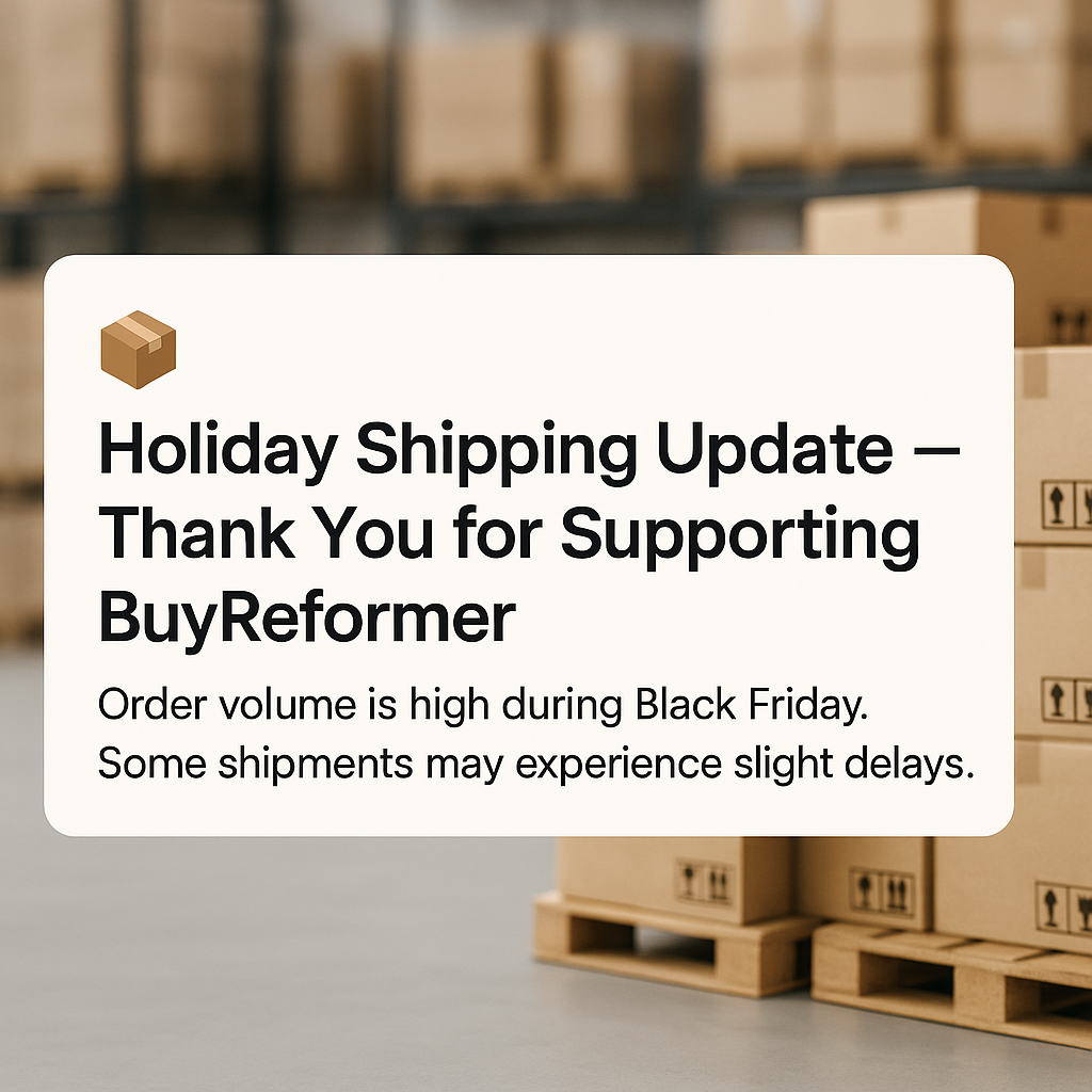 Holiday Shipping Update — Thank You for Supporting BuyReformer